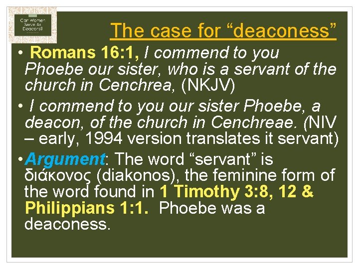 The case for “deaconess” • Romans 16: 1, I commend to you Phoebe our