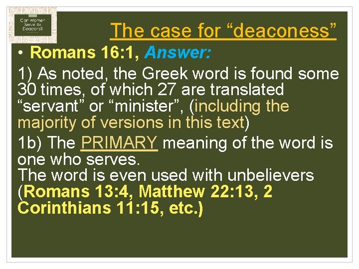 The case for “deaconess” • Romans 16: 1, Answer: 1) As noted, the Greek