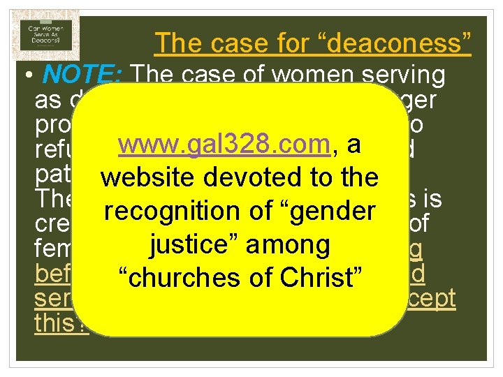 The case for “deaconess” • NOTE: The case of women serving as deacons is