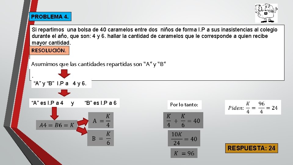 PROBLEMA 4. Si repartimos una bolsa de 40 caramelos entre dos niños de forma