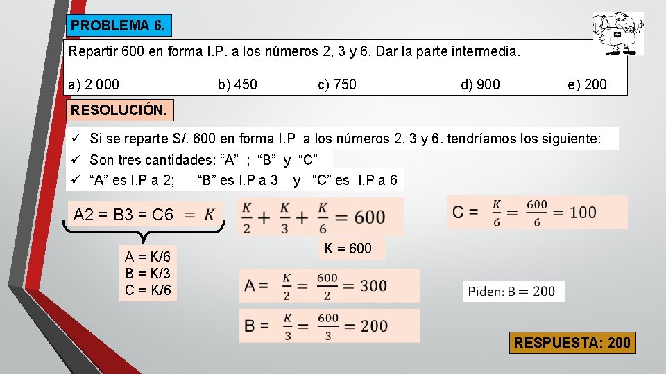 PROBLEMA 6. Repartir 600 en forma I. P. a los números 2, 3 y