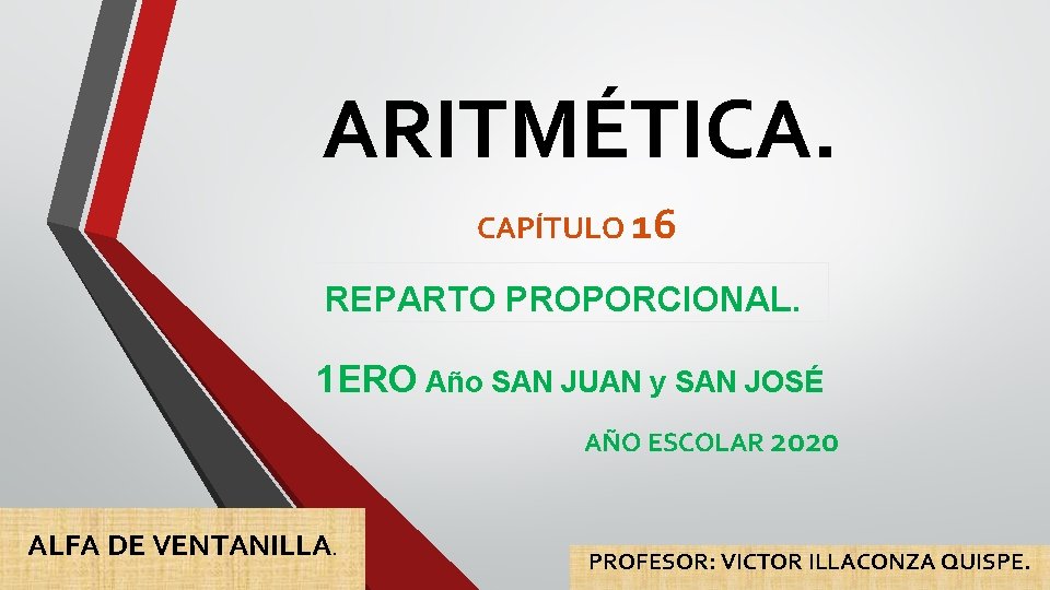 ARITMÉTICA. CAPÍTULO 16 REPARTO PROPORCIONAL. 1 ERO Año SAN JUAN y SAN JOSÉ AÑO