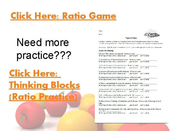 Click Here: Ratio Game Need more practice? ? ? Click Here: Thinking Blocks (Ratio