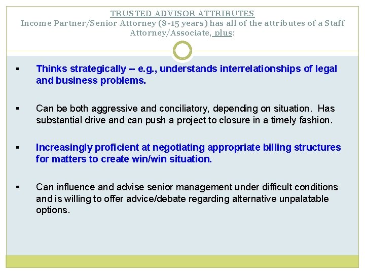 TRUSTED ADVISOR ATTRIBUTES Income Partner/Senior Attorney (8 -15 years) has all of the attributes
