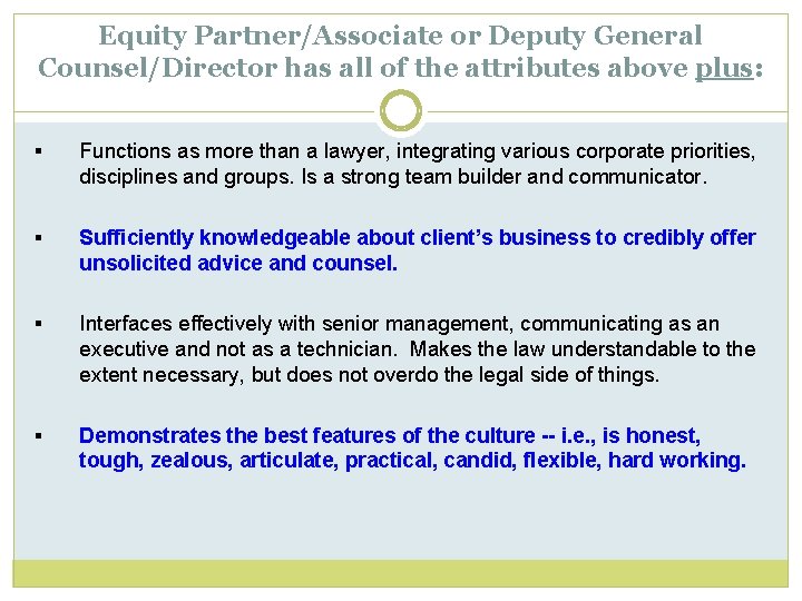 Equity Partner/Associate or Deputy General Counsel/Director has all of the attributes above plus: §