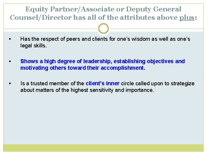 Equity Partner/Associate or Deputy General Counsel/Director has all of the attributes above plus: §