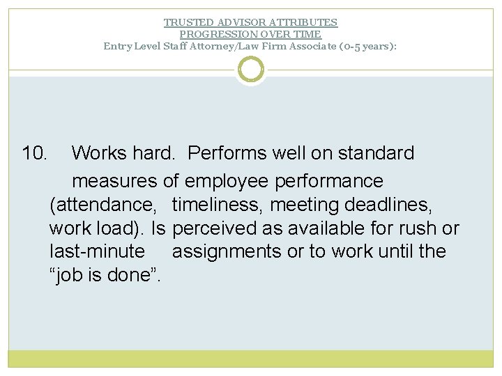 TRUSTED ADVISOR ATTRIBUTES PROGRESSION OVER TIME Entry Level Staff Attorney/Law Firm Associate (0 -5