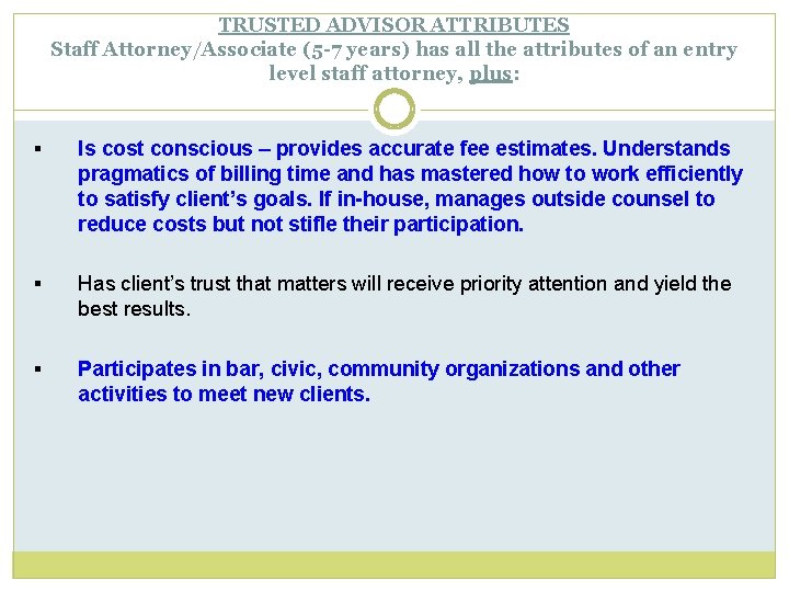 TRUSTED ADVISOR ATTRIBUTES Staff Attorney/Associate (5 -7 years) has all the attributes of an