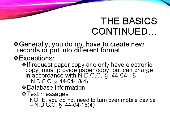 THE BASICS CONTINUED… v. Generally, you do not have to create new records or