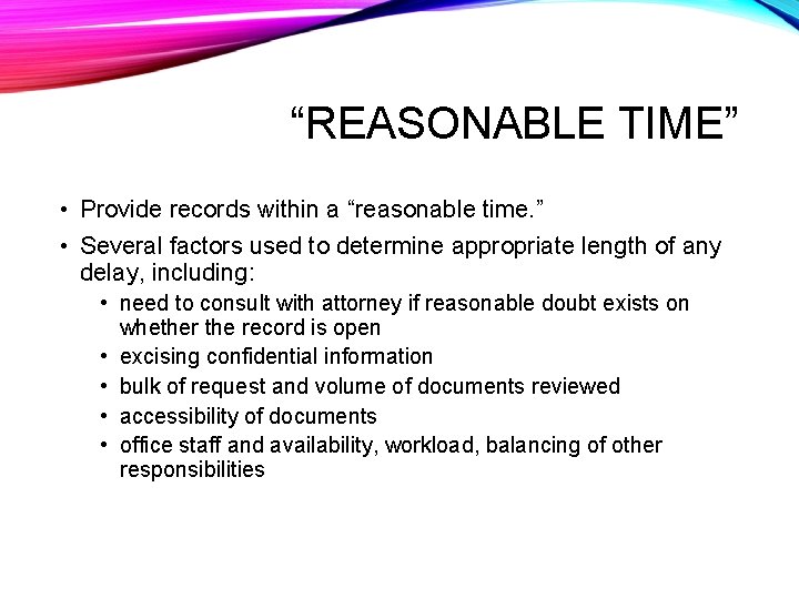 “REASONABLE TIME” • Provide records within a “reasonable time. ” • Several factors used