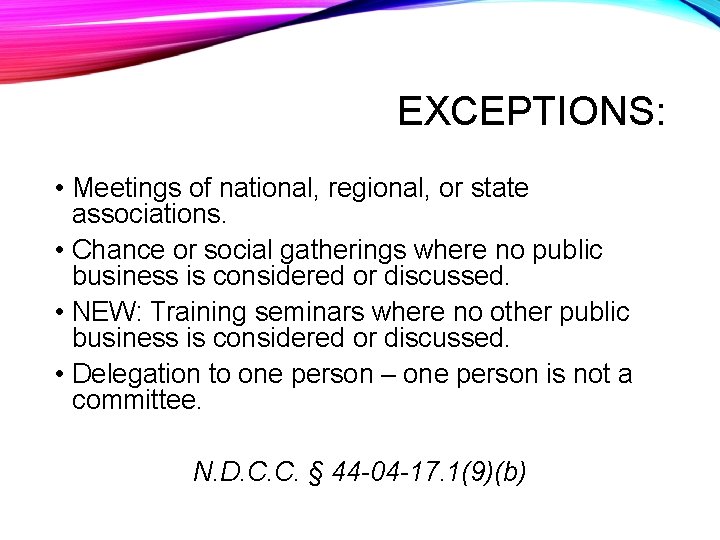EXCEPTIONS: • Meetings of national, regional, or state associations. • Chance or social gatherings