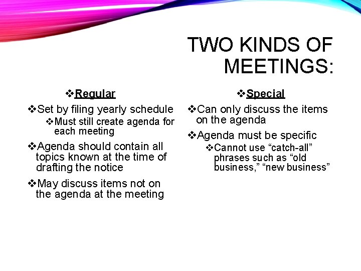 TWO KINDS OF MEETINGS: v. Regular v. Set by filing yearly schedule v. Must