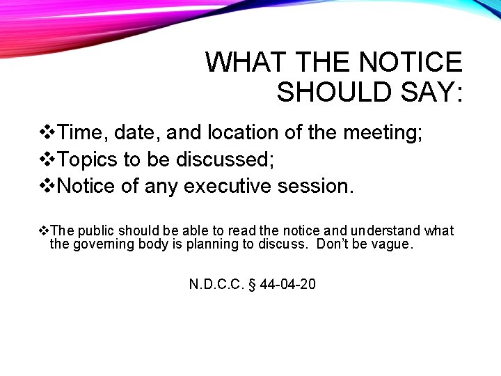 WHAT THE NOTICE SHOULD SAY: v. Time, date, and location of the meeting; v.