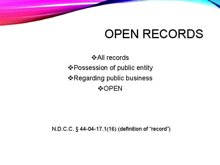 OPEN RECORDS v. All records v. Possession of public entity v. Regarding public business