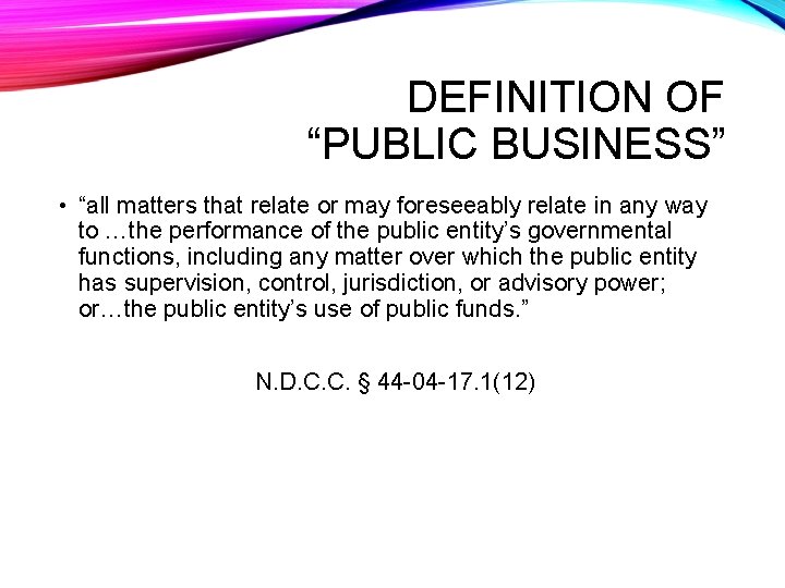 DEFINITION OF “PUBLIC BUSINESS” • “all matters that relate or may foreseeably relate in