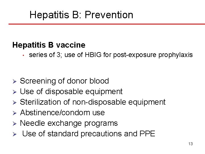 Hepatitis B: Prevention Hepatitis B vaccine • Ø Ø Ø series of 3; use