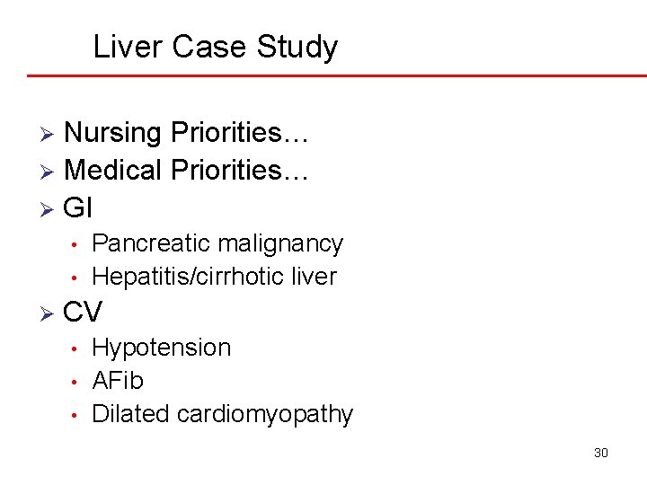 Liver Case Study Nursing Priorities… Ø Medical Priorities… Ø GI Ø • • Ø