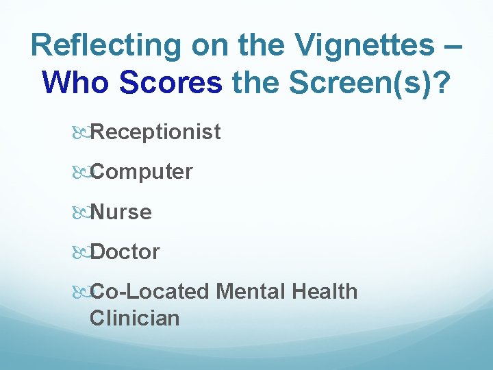 Reflecting on the Vignettes – Who Scores the Screen(s)? Receptionist Computer Nurse Doctor Co-Located