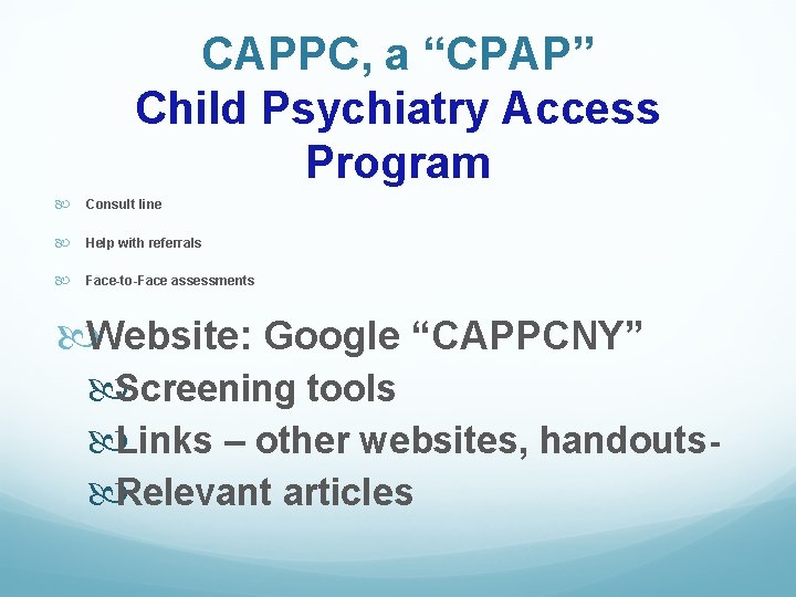 CAPPC, a “CPAP” Child Psychiatry Access Program Consult line Help with referrals Face-to-Face assessments