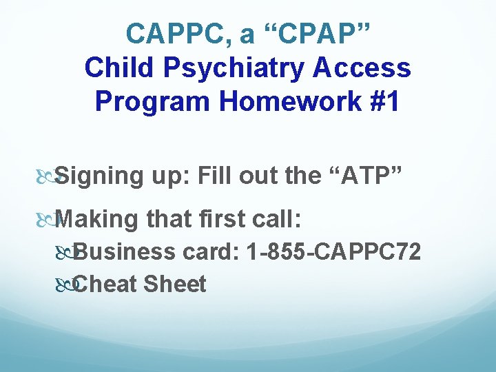 CAPPC, a “CPAP” Child Psychiatry Access Program Homework #1 Signing up: Fill out the
