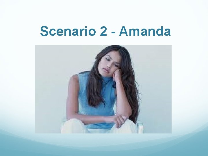 Scenario 2 - Amanda 
