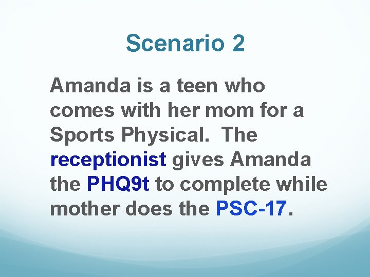 Scenario 2 Amanda is a teen who comes with her mom for a Sports