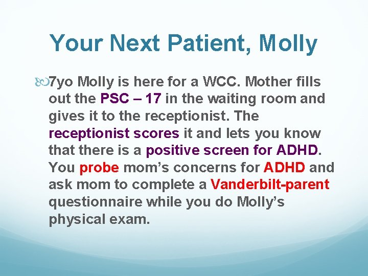 Your Next Patient, Molly 7 yo Molly is here for a WCC. Mother fills