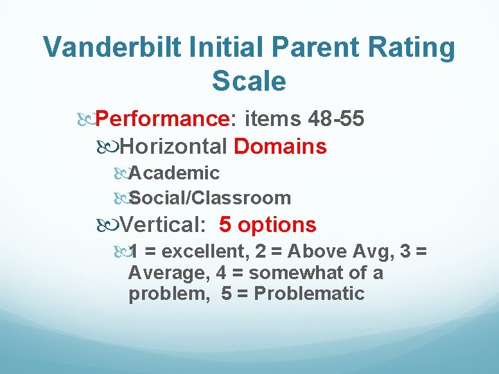Vanderbilt Initial Parent Rating Scale Performance: items 48 -55 Horizontal Domains Academic Social/Classroom Vertical:
