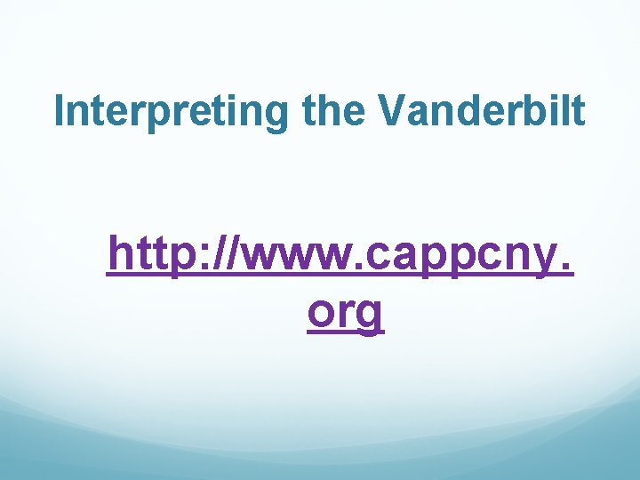 Interpreting the Vanderbilt http: //www. cappcny. org 