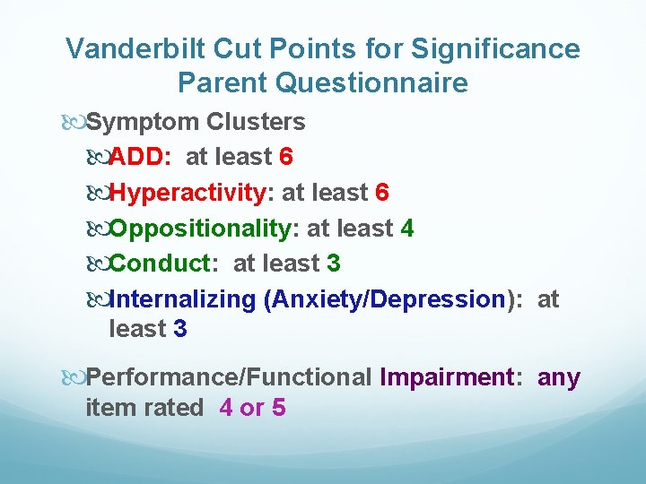 Vanderbilt Cut Points for Significance Parent Questionnaire Symptom Clusters ADD: at least 6 Hyperactivity: