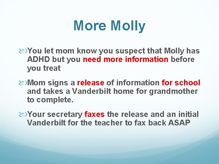 More Molly You let mom know you suspect that Molly has ADHD but you
