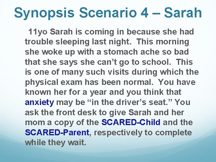 Synopsis Scenario 4 – Sarah 11 yo Sarah is coming in because she had