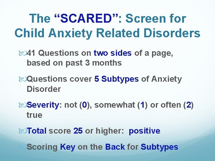 The “SCARED”: Screen for Child Anxiety Related Disorders 41 Questions on two sides of