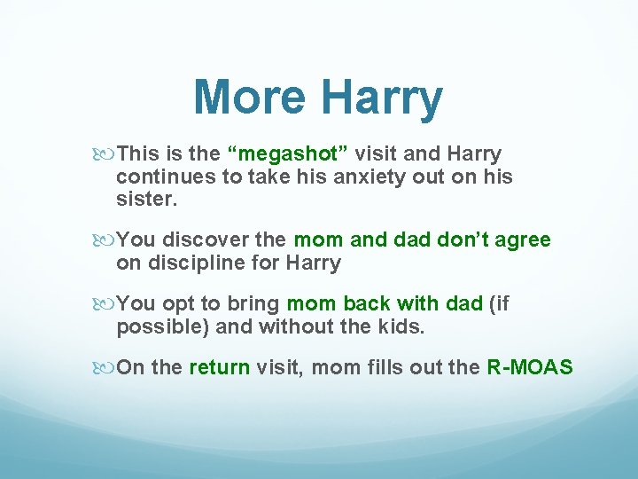 More Harry This is the “megashot” visit and Harry continues to take his anxiety