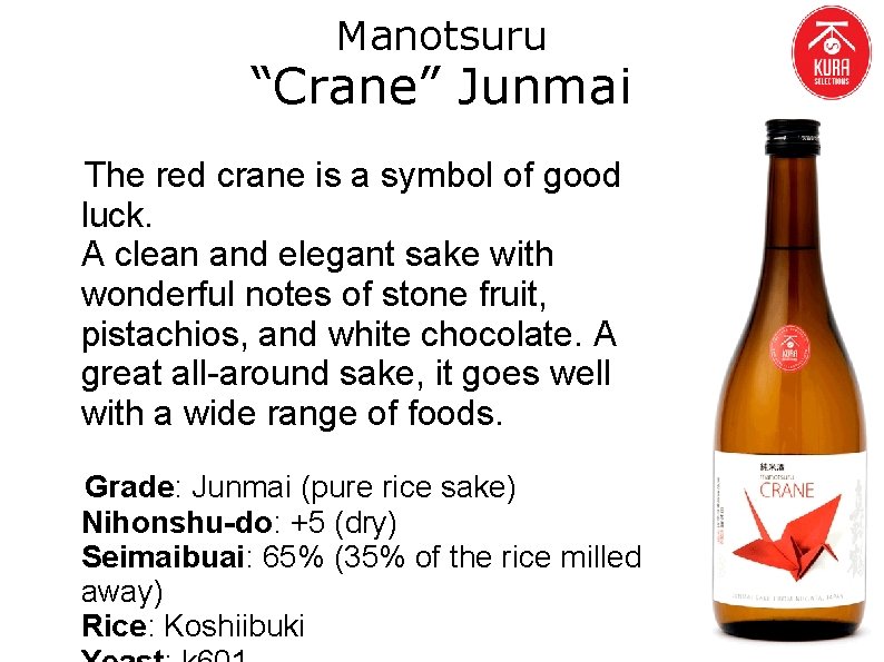 Manotsuru “Crane” Junmai The red crane is a symbol of good luck. A clean
