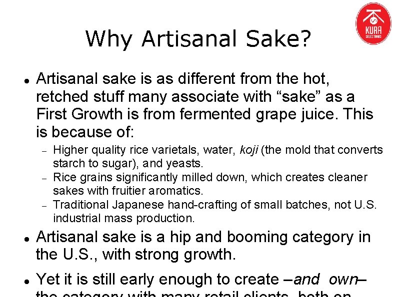 Why Artisanal Sake? Artisanal sake is as different from the hot, retched stuff many