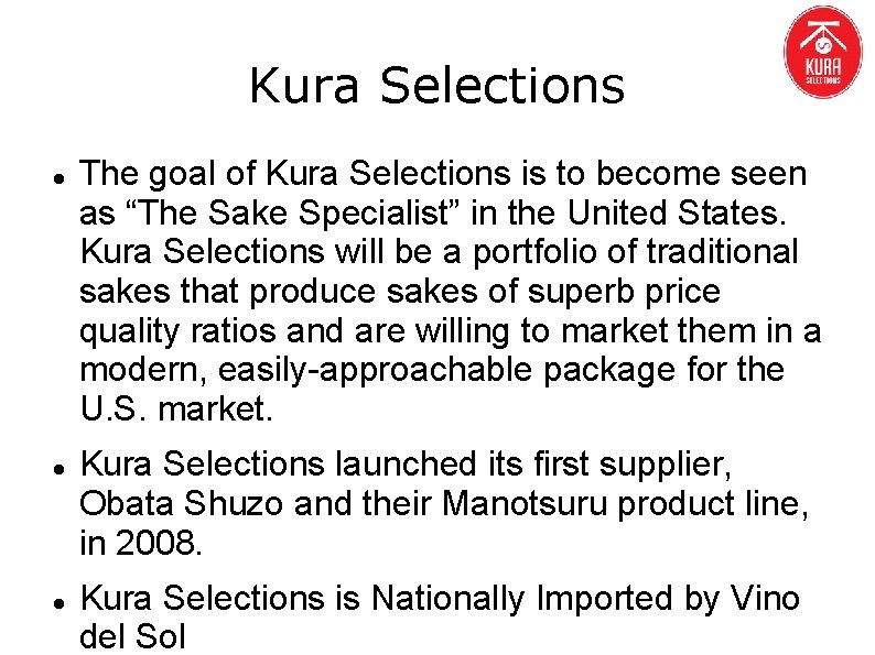 Kura Selections The goal of Kura Selections is to become seen as “The Sake