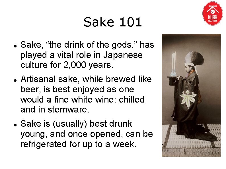 Sake 101 Sake, “the drink of the gods, ” has played a vital role