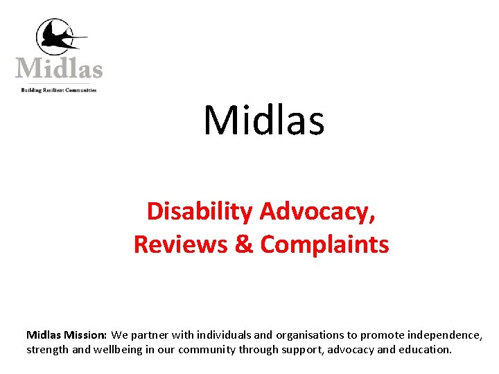 Midlas Disability Advocacy, Reviews & Complaints Midlas Mission: We partner with individuals and organisations