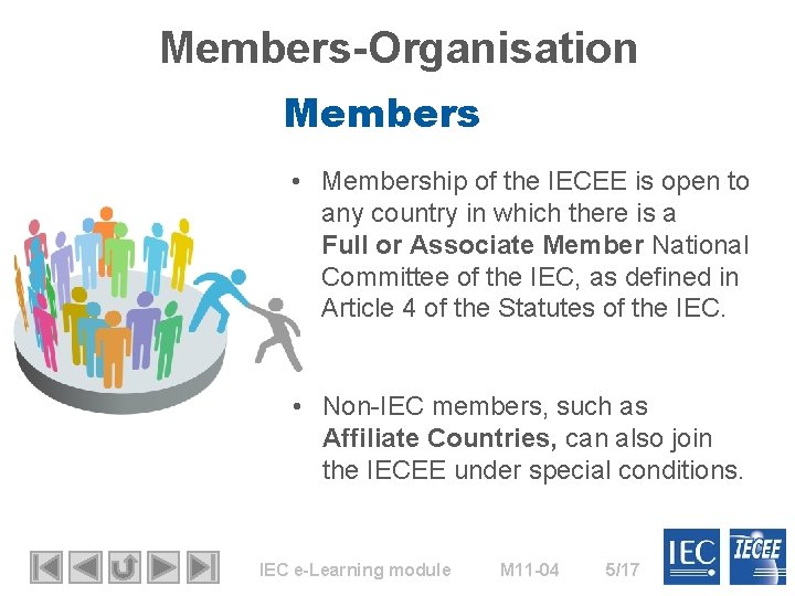 Members-Organisation Members • Membership of the IECEE is open to any country in which Members-Organisation Members • Membership of the IECEE is open to any country in which