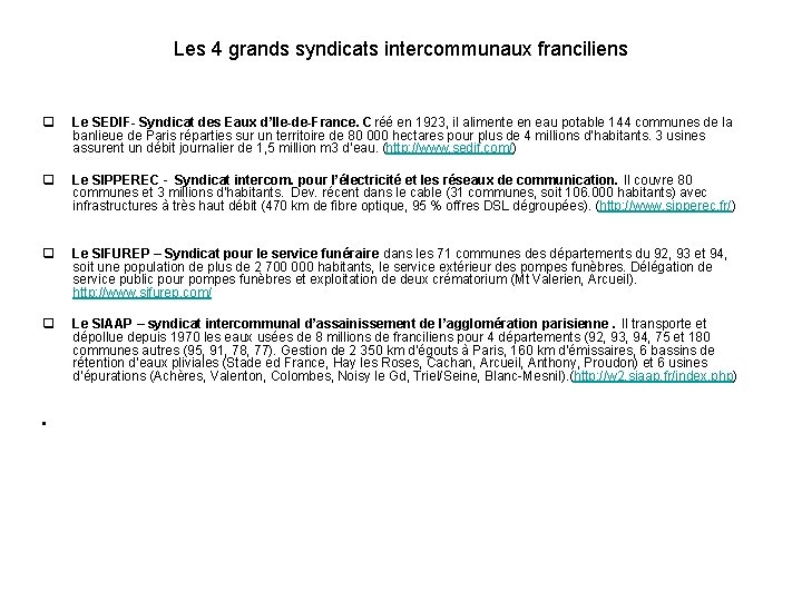 Les 4 grands syndicats intercommunaux franciliens q Le SEDIF- Syndicat des Eaux d’Ile-de-France. Créé