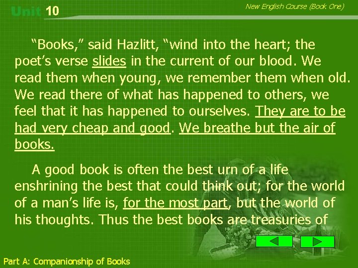 10 New English Course (Book One) “Books, ” said Hazlitt, “wind into the heart;