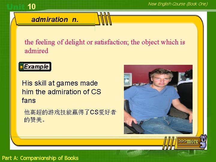 10 New English Course (Book One) admiration n. the feeling of delight or satisfaction;