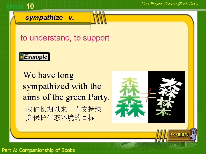 10 sympathize v. to understand, to support Example We have long sympathized with the