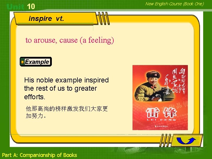 10 inspire vt. to arouse, cause (a feeling) Example His noble example inspired the