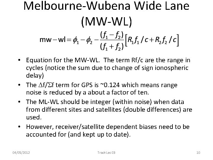 Melbourne-Wubena Wide Lane (MW-WL) • Equation for the MW-WL. The term Rf/c are the