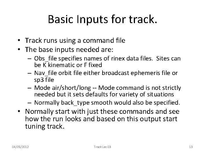 Basic Inputs for track. • Track runs using a command file • The base