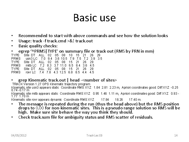 Basic use • • Recommended to start with above commands and see how the