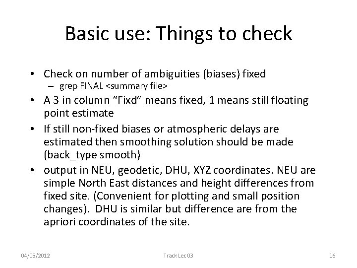 Basic use: Things to check • Check on number of ambiguities (biases) fixed –