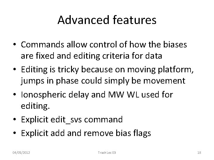 Advanced features • Commands allow control of how the biases are fixed and editing